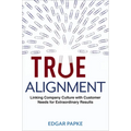 True Alignment: Linking Company Culture with Customer Needs for Extraordinary Results
