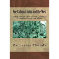 Pre-Colonial India and the West: India in the Eyes of Pre-Colonial Travelers from the West