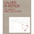 Calder: In Motion: The Shirley Family Collection