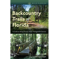 Backcountry Trails of Florida: A Guide to Hiking Florida's Water Management Districts