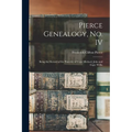Pierce Genealogy, no. IV: Being the Record of the Posterity of Capt. Michael, John and Capt. Willia