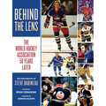 Behind the Lens: The World Hockey Association 50 Years Later