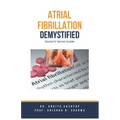 Atrial Fibrillation Demystified: Doctor's Secret Guide