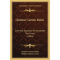 Quintus Curtius Rufus: Life And Exploits Of Alexander The Great (1854)