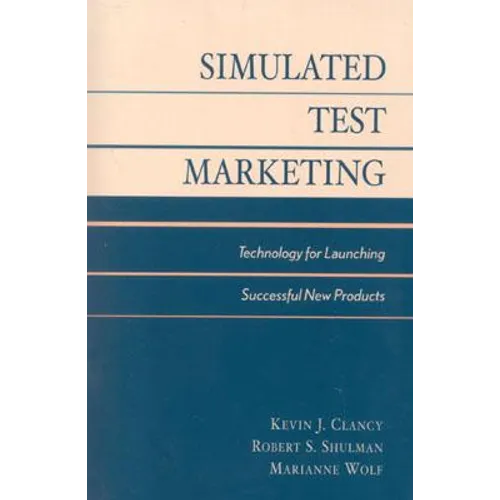 Simulated Test Marketing: Technology for Launching Successful New Products