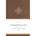 Clásicos de la Fe: Agustín de Hipona: Las Obras de Agustin de Hipona
