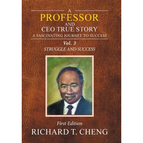 A Professor and Ceo True Story: A Fascinating Journey to Success