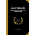 Der Mensch und Seine Stellung in der Natur in Vergangenheit, Gegenwart und Zukunft
