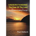 Understanding the Fear of the Lord: The Importance of Walking in the Light
