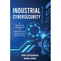Industrial Cybersecurity: A Practical Approach To Operational Technology Protection