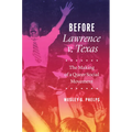 Before Lawrence V. Texas: The Making of a Queer Social Movement