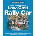 How to Build a Successful Low-Cost Rally Car: For Marathon, Endurance, Historic and Budget-Car Adventure Road Rallies