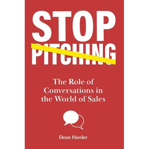 Stop Pitching!: The Role of Conversations in the World of Sales