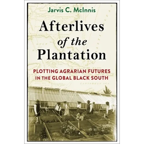 Afterlives of the Plantation: Plotting Agrarian Futures in the Global Black South