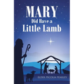 MARY Did Have a Little Lamb