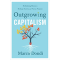 Outgrowing Capitalism: Rethinking Money to Reshape Society and Pursue Purpose