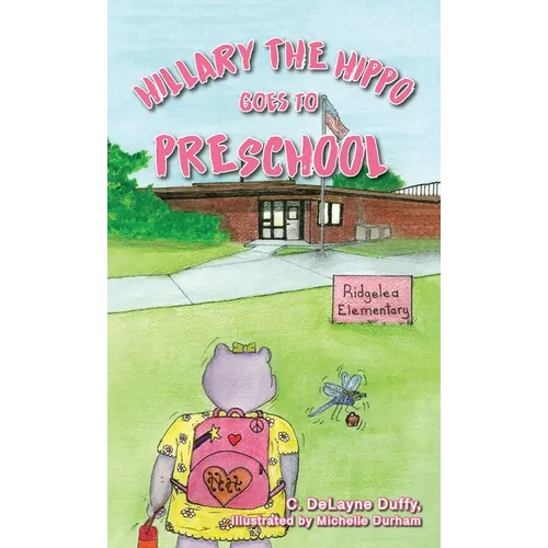 Hillary the Hippo Goes to Preschool