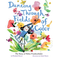 Dancing Through Fields of Color: The Story of Helen Frankenthaler