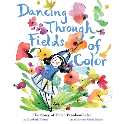 Dancing Through Fields of Color: The Story of Helen Frankenthaler