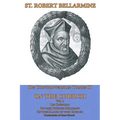 On the Church: On Councils, the Church Militant, on the Marks of the Church