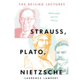 The Beijing Lectures: Strauss, Plato, Nietzsche