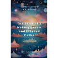 The Atlas of a Waking Dream & Effaced Paths