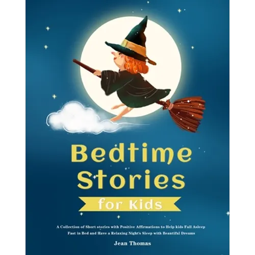 Bedtime Stories for Kids: A Collection of Short stories with Positive Affirmations to Help kids Fall Asleep Fast in Bed and Have a Relaxing Night's Sl