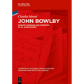 John Bowlby: Kindheit, Bindung Und Experten Im 20. Jahrhundert