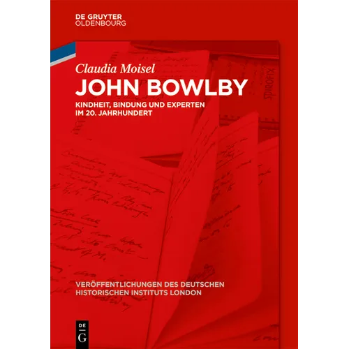 John Bowlby: Kindheit, Bindung Und Experten Im 20. Jahrhundert