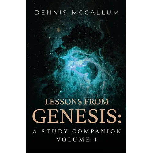 Lessons from Genesis: A Study Companion Volume 1