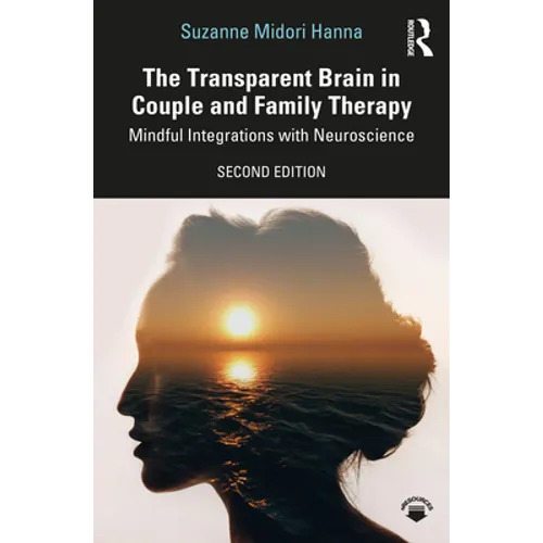 The Transparent Brain in Couple and Family Therapy: Mindful Integrations with Neuroscience