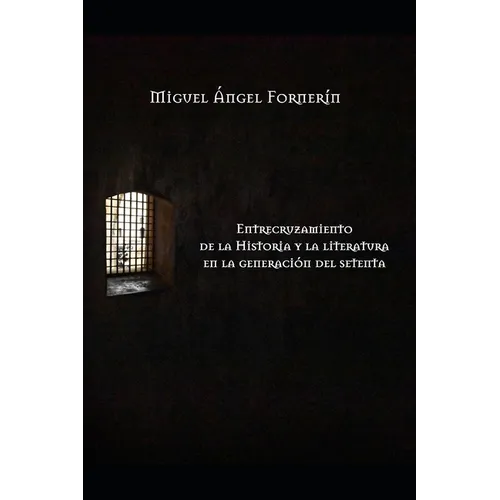 Entrecruzamiento de la historia y la literatura en la generación del setenta
