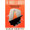 The Umbrella Murder: The Hunt for the Cold War's Most Notorious Killer