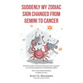 Suddenly My Zodiac Sign Changed from Gemini to Cancer