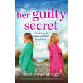 Her Guilty Secret: An absolutely gripping page-turner about friendship and secrets