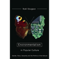 Environmentalism in Popular Culture: Gender, Race, Sexuality, and the Politics of the Natural
