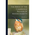 The Birds of the Cambridge Region of Massachusetts