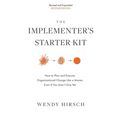 The Implementer's Starter Kit, Second Edition: How to Plan and Execute Organizational Change Like a Master, Even If You Aren't One Yet