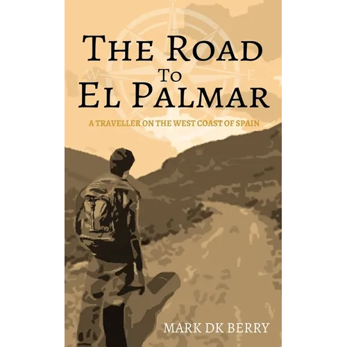 The Road to El Palmar: A Traveller on the West Coast of Spain