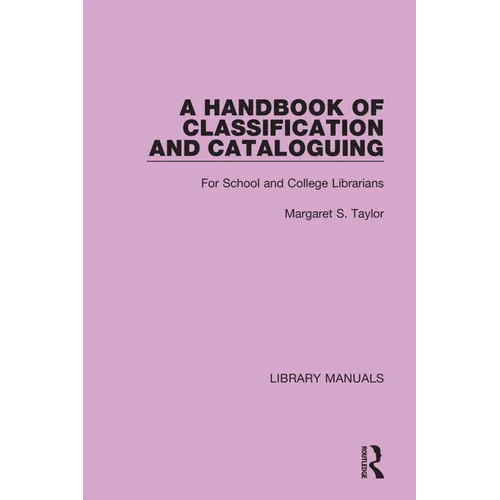 A Handbook of Classification and Cataloguing: For School and College Librarians