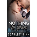 Nothing to Gain: Secret Billionaire - Friends to Lovers Romance