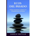 Ecos del pasado: Trabajo terapéutico sistémico en constelaciones familiares
