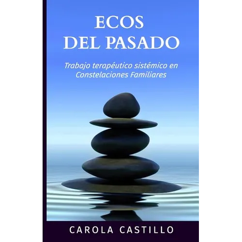 Ecos del pasado: Trabajo terapéutico sistémico en constelaciones familiares