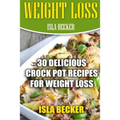 Weight Loss: 30 Delicious Crock Pot Recipes For Weight Loss