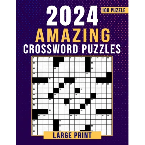 2024 Amazing Crossword Puzzles Large Print-100 Puzzles: Crossword Puzzles Book With Solution