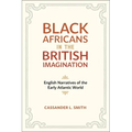 Black Africans in the British Imagination: English Narratives of the Early Atlantic World