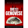 Die Mafia Familie Genovese: Die Gesamte Geschichte der Mafiafamilie aus New York