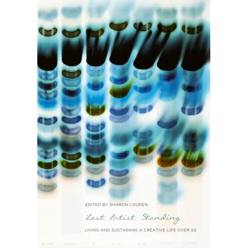 Last Artist Standing: Living and Sustaining a Creative Life Over 50
