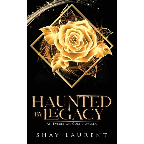 Haunted By Legacy: An Everleigh Cole Novella