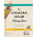 The Cocktail Hour Coloring Book: A Creative Mixology Manual